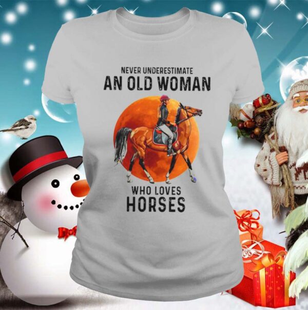 Never Underestimate An Old Woman Who Loves Horses