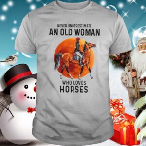 Never Underestimate An Old Woman Who Loves Horses