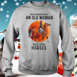 Never Underestimate An Old Woman Who Loves Horses