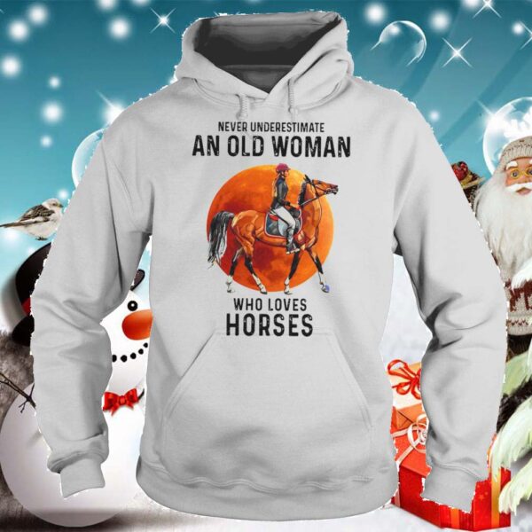 Never Underestimate An Old Woman Who Loves Horses