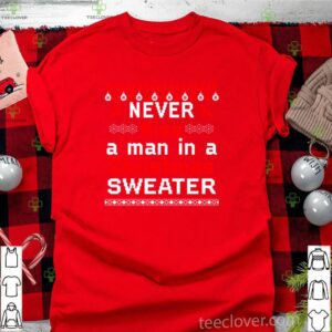 Never kiss a man in a Christmas sweater shirt