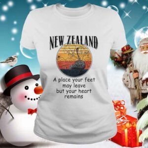 New Zealand A Place Your Feet May Leave But Your Heart Remains Vintage shirt