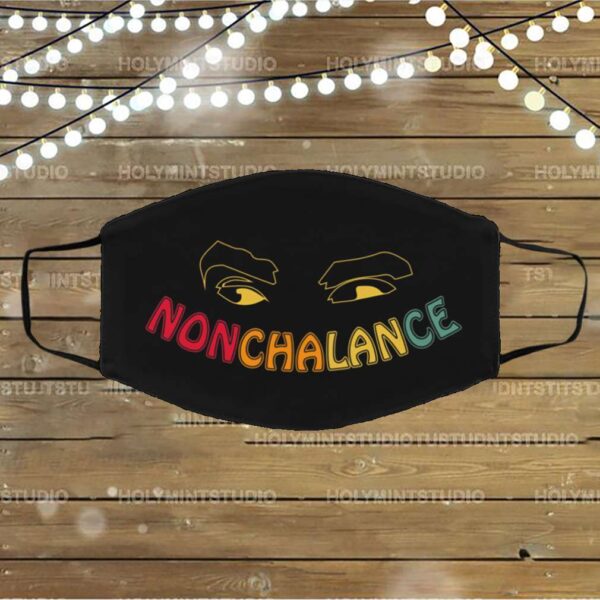 Nonchalance David Ew – Funny Quote Washable Reusable Custom – Printed Cloth Face Mask Cover
