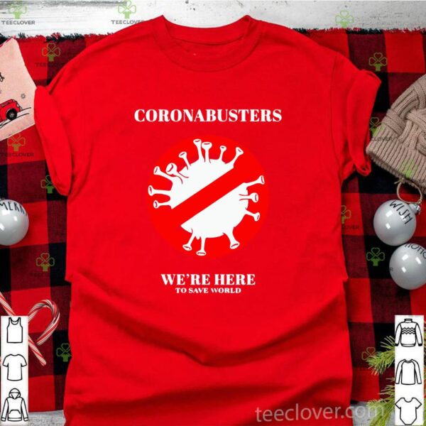 Official Coronabusters We’re Here To Save World Shirt