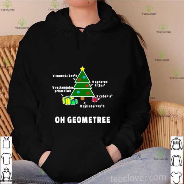 Oh Geometree Christmas Tree Math Teacher Geometry Xmas hoodie, sweater, longsleeve, shirt v-neck, t-shirt