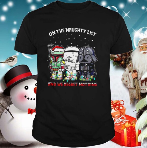 On The Naughty List And We Regret Nothing shirt