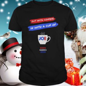 Out with covfefe in with a cup of Joe Biden Harris 2020 shirt