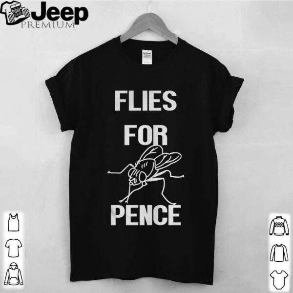 Pence Fly Funny Flies For Pence hoodie, sweater, longsleeve, shirt v-neck, t-shirt