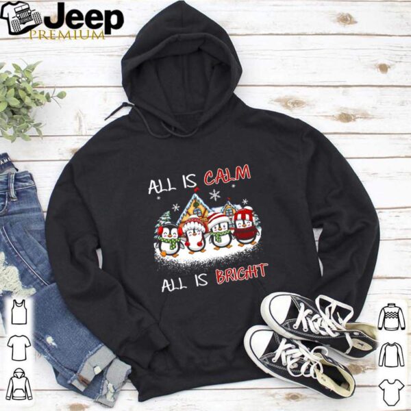 Penguins All Is Calm All Is Bright Merry Christmas Sweathoodie, sweater, longsleeve, shirt v-neck, t-shirtPenguins All Is Calm All Is Bright Merry Christmas hoodie, sweater, longsleeve, shirt v-neck, t-shirt