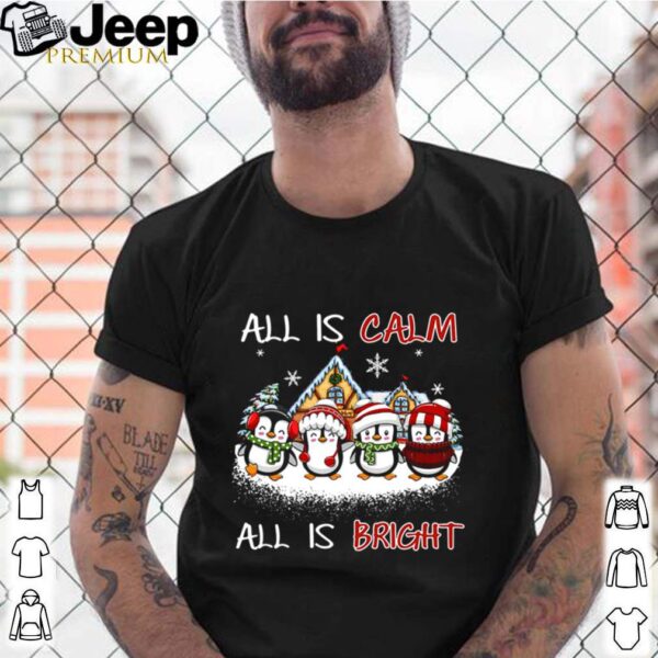 Penguins All Is Calm All Is Bright Merry Christmas Sweathoodie, sweater, longsleeve, shirt v-neck, t-shirtPenguins All Is Calm All Is Bright Merry Christmas hoodie, sweater, longsleeve, shirt v-neck, t-shirt