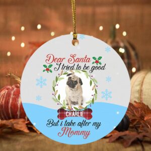 Personalized Photo Dear Santa I Tried To Be Good But I Take After My Mommy Circle Ornament – Funny Christmas Gift