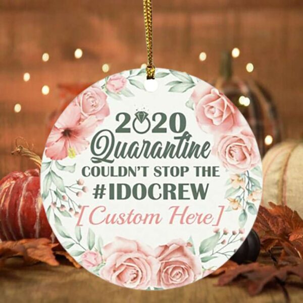 Personalized Quarantine Couldn’t Stop The I Do Crew Just Married Pandemic Wedding 2020 Christmas Ornament