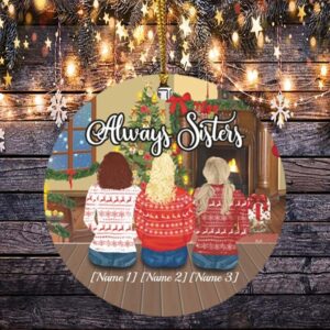 Personalized Sister Christmas Always Sisters For Three Decorative Christmas Flat Circle Ornament