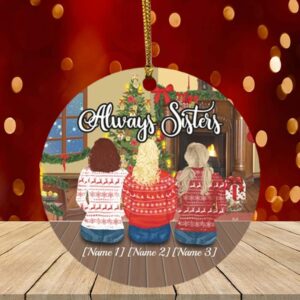 Personalized Sister Christmas Always Sisters For Three Decorative Christmas Flat Circle Ornament