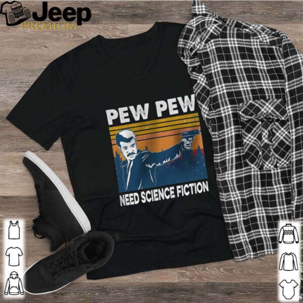 Pew Pew Need Science Fiction Vintage shirt