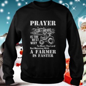 Prayer Is The Best Way To Meet The Lord But Messing With A Farmer Is Faster Cl