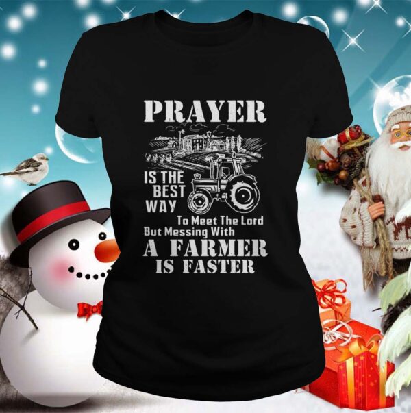 Prayer Is The Best Way To Meet The Lord But Messing With A Farmer Is Faster Cl