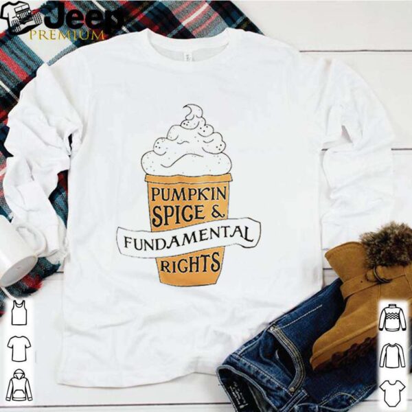Pumpkin spice and fundamental rights hoodie, sweater, longsleeve, shirt v-neck, t-shirt