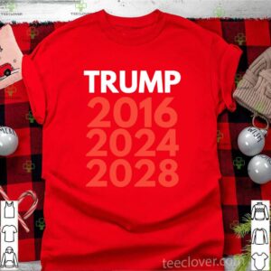 Re election The trump trilogy 2016 2024 2028 shirt