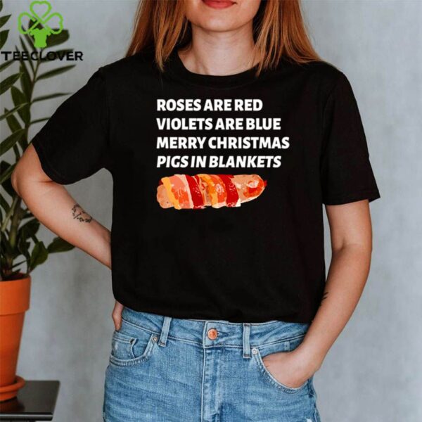 Roses are red violets are blue merry Christmas pigs in blankets hoodie, sweater, longsleeve, shirt v-neck, t-shirt