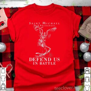 Saint Michael The Archangel Defend Us In Battle shirt