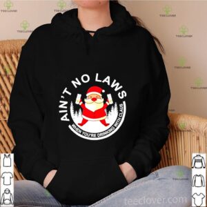 Santa Claus Ain’t No Laws When You Drink With Claus White Claw Christmas shirt