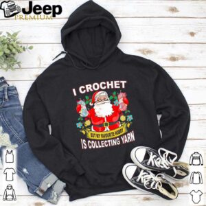 Santa Claus I crochet but my hobby is collecting yarn Christmas shirt