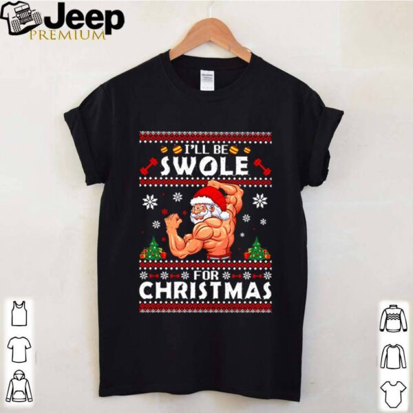 Santa Gymer Ill me swole for Christmas  hoodie, sweater, longsleeve, shirt v-neck, t-shirt