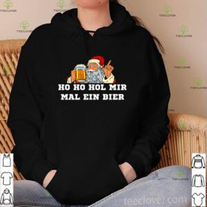 Santa Ho Ho Hol mir mal ein bier shirt