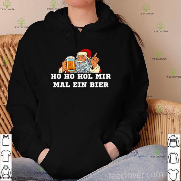 Santa Ho Ho Hol mir mal ein bier hoodie, sweater, longsleeve, shirt v-neck, t-shirt