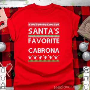 Santas favorite cabrona og navidad ugly christmas hoodie, sweater, longsleeve, shirt v-neck, t-shirt