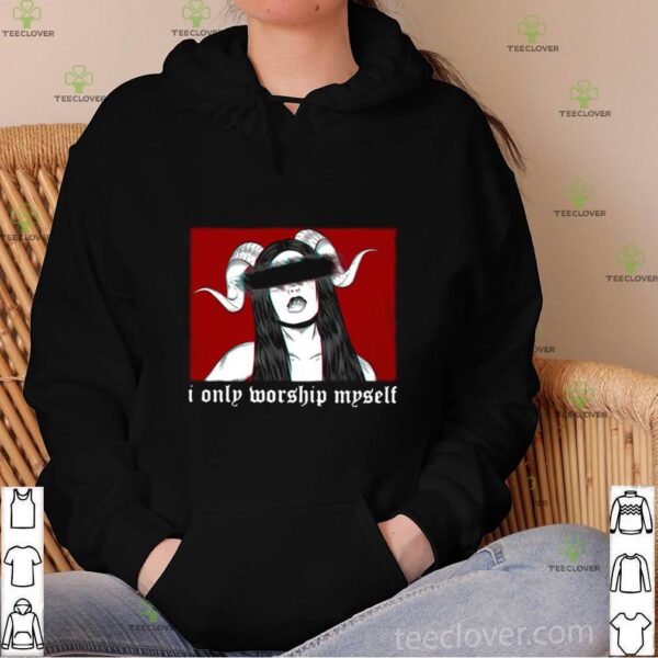 Satan Girl I Only Worship Myself hoodie, sweater, longsleeve, shirt v-neck, t-shirt