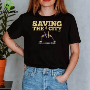 Saving the city Papi I can do that shirt