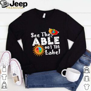 See The Able Not The Label Autism Awareness shirt