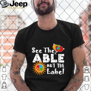 See The Able Not The Label Autism Awareness shirt