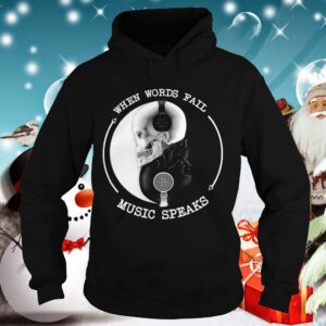 Skull With Headphones When Words Fail Music Speaks shirt