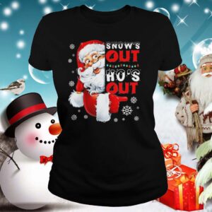 Snows Out Hos Out Funny Santa Claus Christmas shirt