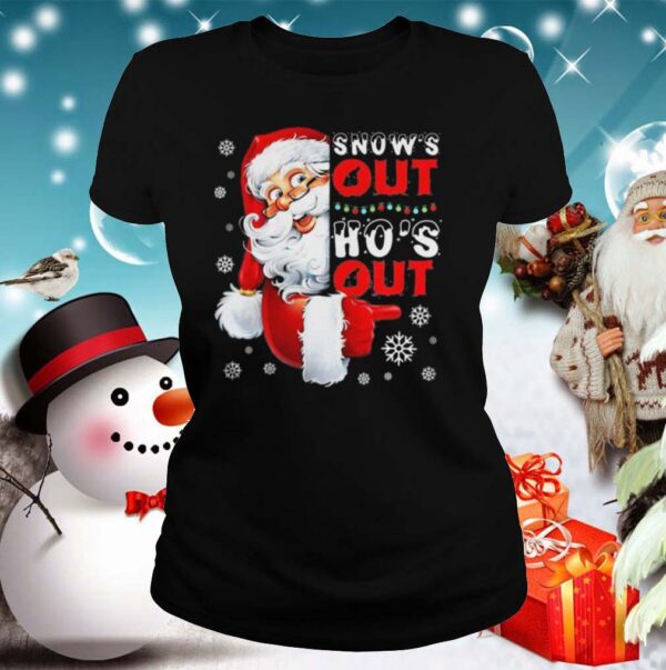 Snows Out Hos Out Funny Santa Claus Christmas shirt