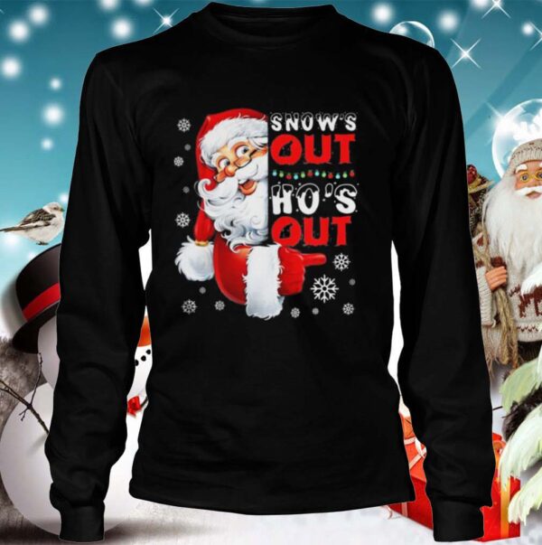 Snows Out Hos Out Funny Santa Claus Christmas shirt