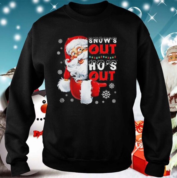 Snows Out Hos Out Funny Santa Claus Christmas shirt