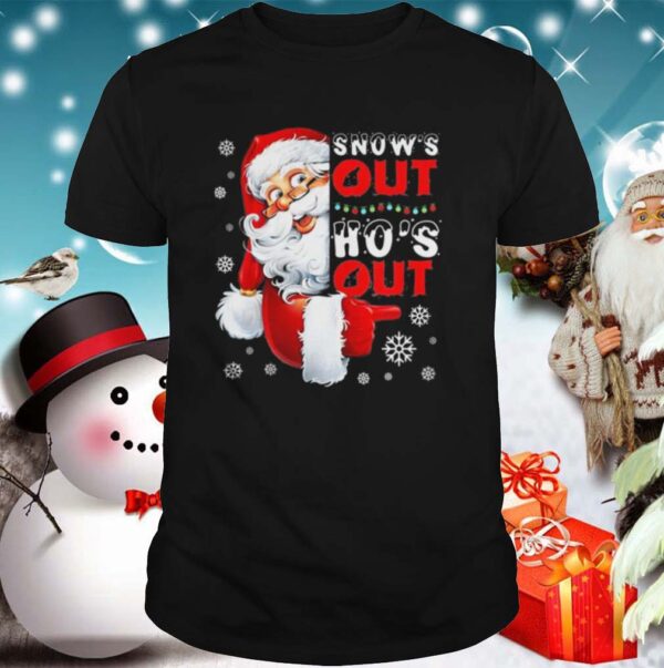 Snows Out Hos Out Funny Santa Claus Christmas shirt