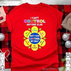 Social Worker I Can Control Anyone Else But I Can Control My Self shirt
