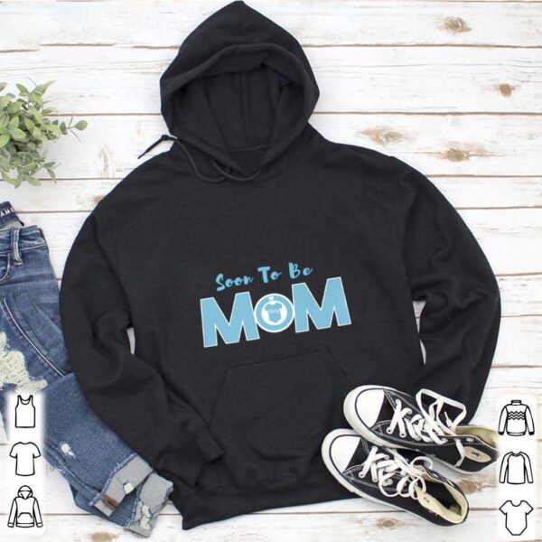 Soon To Be MoM hoodie, sweater, longsleeve, shirt v-neck, t-shirt