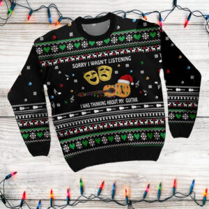 Sorry I Wasn’t Listening I Was Thinking About My Guitar Christmas Guitar Ugly Sweater For Guitar Lovers On Christmas Days