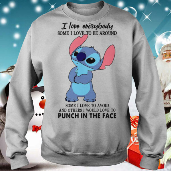 Stitch I Love Everybody Some I Love To Be Around Some I Love To Avoid And Others I Would Love To Punch In The Face