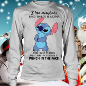 Stitch I Love Everybody Some I Love To Be Around Some I Love To Avoid And Others I Would Love To Punch In The Face