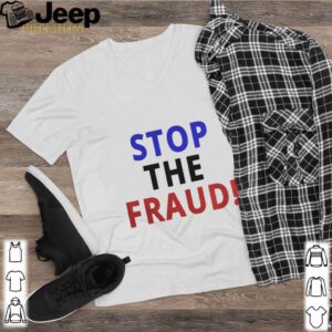 Stop The Fraud 2020 Presidential Election Was Rigged shirt