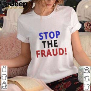 Stop The Fraud 2020 Presidential Election Was Rigged shirt