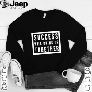 Success will bring us together debate 2020 shirt