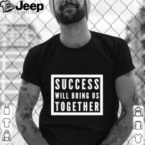 Success will bring us together debate 2020 shirt